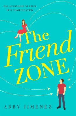 The Friend Zone: the most hilarious and heartbreaking romantic comedy - Abby Jimenez - cover