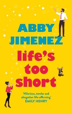 Life's Too Short: the most hilarious and heartbreaking read of 2021 - Abby Jimenez - cover