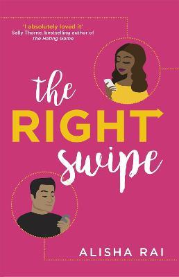 The Right Swipe: swipe right on this irresistible romcom - Alisha Rai - cover