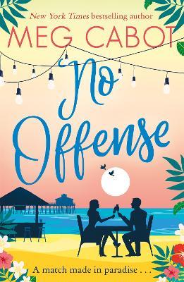 No Offense: escape to paradise with the perfect laugh out loud summer romcom - Meg Cabot - cover
