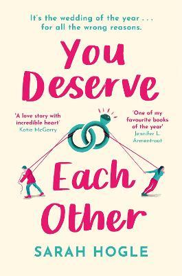 You Deserve Each Other: The perfect escapist feel-good romance - Sarah Hogle - cover