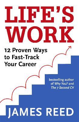 Life's Work: 12 Proven Ways to Fast-Track Your Career - James Reed - cover