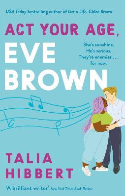Act Your Age, Eve Brown: the perfect feel good romcom for 2021 - Talia Hibbert - cover