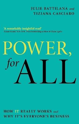 Power, For All: How It Really Works and Why It's Everyone's Business - Julie Battilana,Tiziana Casciaro - cover