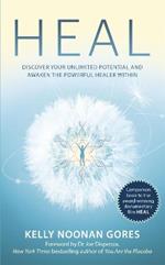 Heal: Discover your unlimited potential and awaken the powerful healer within