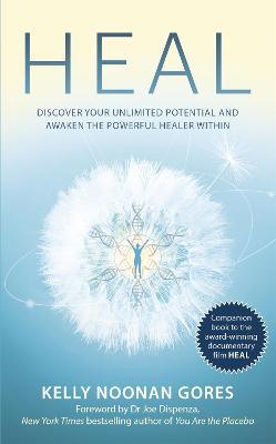 Heal: Discover your unlimited potential and awaken the powerful healer within - Kelly Noonan Gores - cover