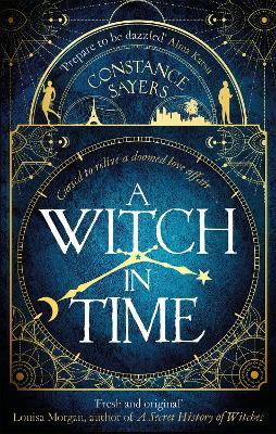 A Witch in Time: absorbing, magical and hard to put down - Constance Sayers - cover