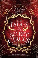 The Ladies of the Secret Circus: enter a world of wonder with this spellbinding novel