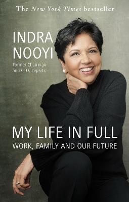 My Life in Full: Work, Family and Our Future - Indra Nooyi - cover