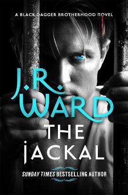 The Jackal: The dark and sexy spin-off series from the beloved Black Dagger Brotherhood - J. R. Ward - cover