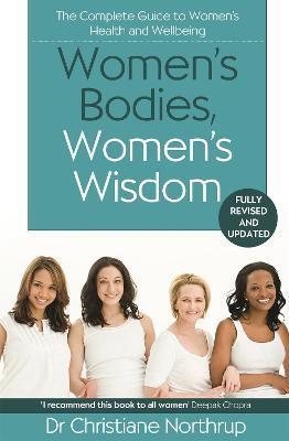 Women's Bodies, Women's Wisdom: The Complete Guide To Women's Health And Wellbeing - Christiane Northrup - cover