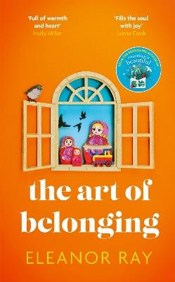 The Art of Belonging: The heartwarming new novel from the author of EVERYTHING IS BEAUTIFUL - Eleanor Ray - cover