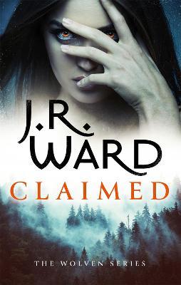 Claimed: A sexy, action-packed spinoff from the acclaimed Black Dagger Brotherhood world - J. R. Ward - cover