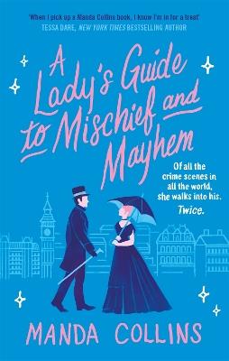 A Lady's Guide to Mischief and Mayhem: a fun and flirty historical romcom, perfect for fans of Enola Holmes! - Manda Collins - cover