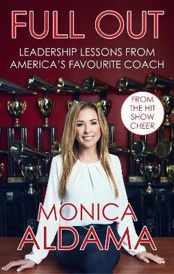 Full Out: Leadership lessons from America's favourite coach - Monica Aldama - cover