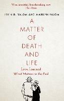A Matter of Death and Life: Love, Loss and What Matters in the End - Irvin Yalom,Marilyn Yalom - cover