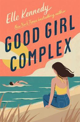 Good Girl Complex: a steamy and addictive college romance from the TikTok sensation - Elle Kennedy - cover