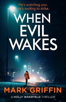 When Evil Wakes: The serial killer thriller that will have you gripped - Mark Griffin - cover