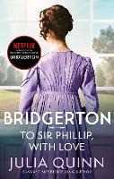 Libro in inglese Bridgerton: To Sir Phillip, With Love (Bridgertons Book 5): Inspiration for the Netflix Original Series Bridgerton: Eloise's story Julia Quinn
