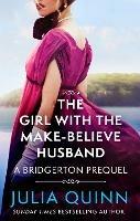 The Girl with the Make-Believe Husband: A Bridgerton Prequel - Julia Quinn - cover