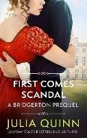 First Comes Scandal: A Bridgerton Prequel - Julia Quinn - cover