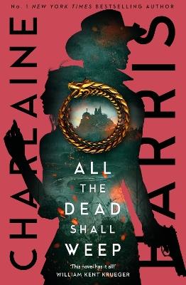 All the Dead Shall Weep: An enthralling fantasy thriller from the bestselling author of True Blood - Charlaine Harris - cover
