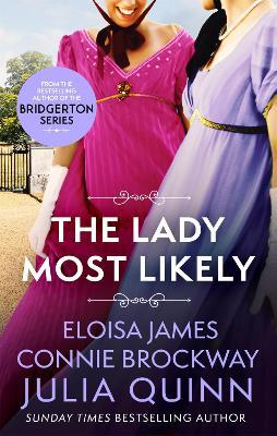 The Lady Most Likely: A Novel in Three Parts - Julia Quinn,Eloisa James,Connie Brockway - cover