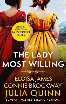 The Lady Most Willing: A Novel in Three Parts - Julia Quinn,Eloisa James,Connie Brockway - cover