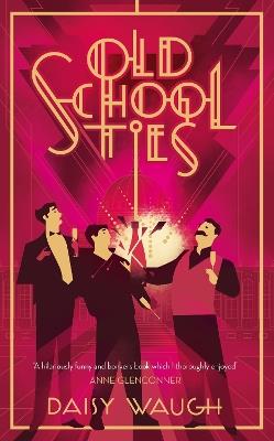 Old School Ties: A divinely rollicking treat of a murder mystery - Daisy Waugh - cover