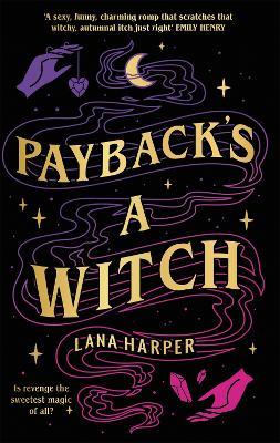 Payback's a Witch: an absolutely spellbinding romcom - Lana Harper - cover