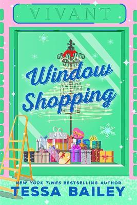 Window Shopping: the TikTok sensation! The perfect sexy winter romance - Tessa Bailey - cover