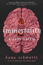 Immortality: A Love Story: the New York Times bestselling tale of mystery, romance and cadavers