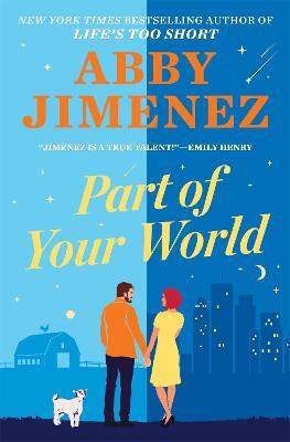 Part of Your World: an irresistibly hilarious and heartbreaking romantic comedy - Abby Jimenez - cover