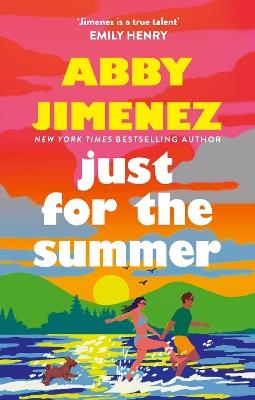 Just For The Summer: The bestselling love story that will make you cry happy tears - Abby Jimenez - cover