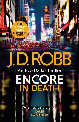 Encore in Death: An Eve Dallas thriller (In Death 56) - J. D. Robb - cover