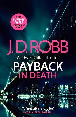 Payback in Death: An Eve Dallas thriller (In Death 57) - J. D. Robb - cover