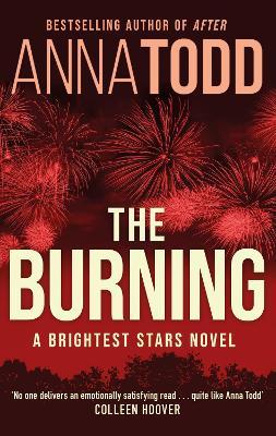 The Burning: A Brightest Stars novel - Anna Todd - cover