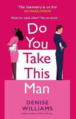 Do You Take This Man: The perfect enemies-to-lovers romcom - Denise Williams - cover