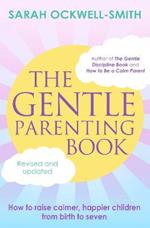 The Gentle Parenting Book: How to raise calmer, happier children from birth to seven