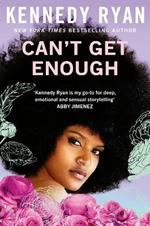 Can’t Get Enough: A forbidden romance brimming with angst, heat, and hope.