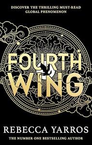 Fourth Wing: DISCOVER THE INSTANT SUNDAY TIMES AND NUMBER ONE GLOBAL BESTSELLING PHENOMENON!*
