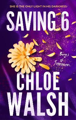 Saving 6: Epic, emotional and addictive romance from the TikTok phenomenon - Chloe Walsh - cover