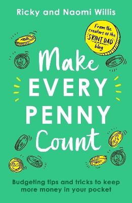 Make Every Penny Count: Budgeting tips and tricks to keep more money in your pocket - Ricky Willis,Naomi Willis - cover