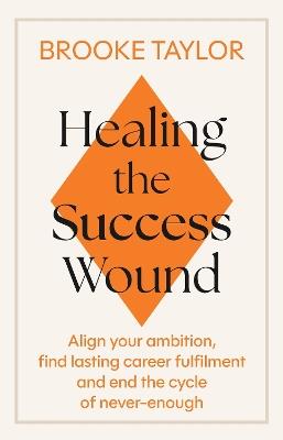 Healing the Success Wound - Brooke Taylor - cover