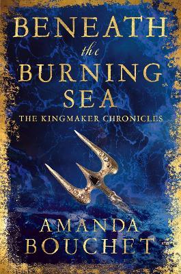 Beneath the Burning Sea: Enter an epic world of romantic fantasy - Amanda Bouchet - cover