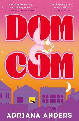 Dom-Com: the perfect new spicy office romance - Adriana Anders - cover