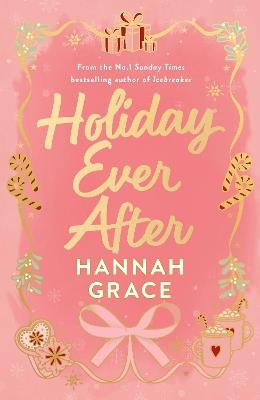 Holiday Ever After (Deluxe): Tis the season for a festive small-town romance from the author of bestselling sensation, Icebreaker - Hannah Grace - cover