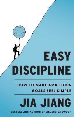 Easy Discipline: How to Make Ambitious Goals Feel Simple - Jia Jiang - cover