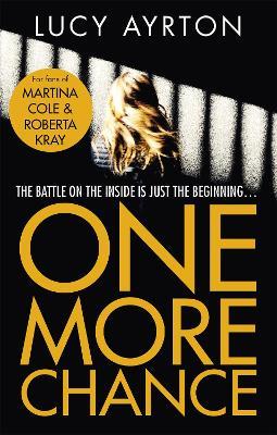 One More Chance: A gripping page-turner set in a women's prison - Lucy Ayrton - cover