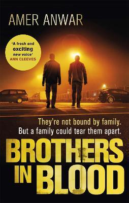Brothers in Blood: Winner of the Crime Writers' Association Debut Dagger - Amer Anwar - cover